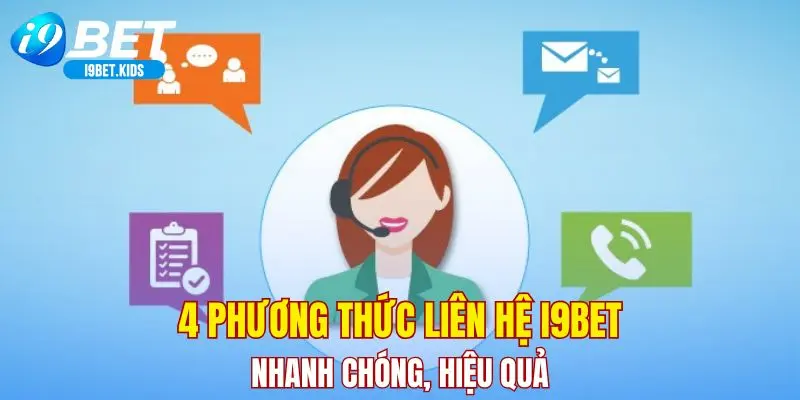 4 phương thức liên hệ I9BET nhanh chóng, hiệu quả