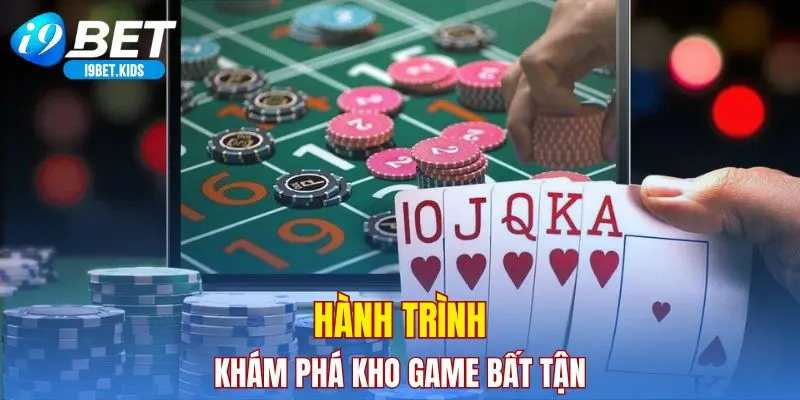 Hành trình khám phá kho game bất tận