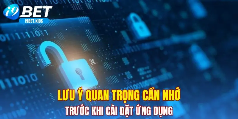 Lưu ý quan trọng cần nhớ trước khi cài đặt ứng dụng