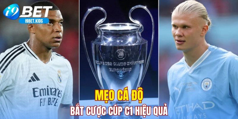 Mẹo cá độ bắt cược cúp C1 hiệu quả