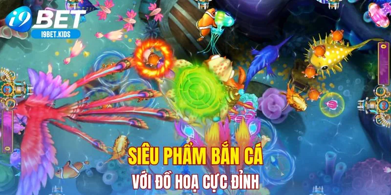 Siêu phẩm bắn cá với đồ hoạ cực đỉnh