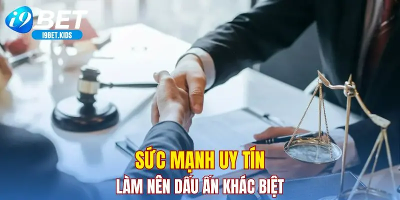 Sức mạnh uy tín làm nên dấu ấn khác biệt