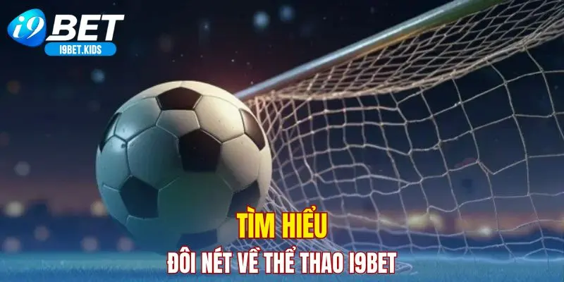 Tìm hiểu đôi nét về thể thao I9BET