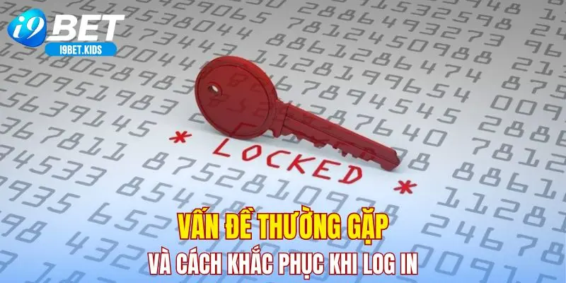 Vấn đề thường gặp và cách khắc phục khi log in